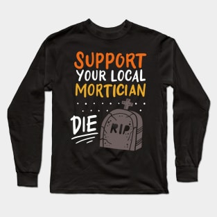 MORTUARY / FUNERAL DIRECTOR: Local Mortician Long Sleeve T-Shirt